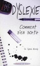 Couverture du livre « Dyslexie ; comment s'en sortir » de Sylvia Moody aux éditions Editions Du Lac
