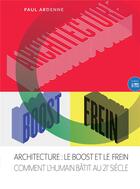Couverture du livre « Architecture : le boost et le frein ; comment l'humain bâtit au XXIe siècle » de Paul Ardenne aux éditions Bord De L'eau