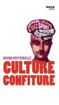 Couverture du livre « Culture confiture ; un dîner ce soir et rien à raconter ? » de Bruno Costemalle aux éditions Nova