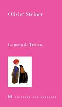 Couverture du livre « La main de Tristan » de Olivier Steiner aux éditions Editions Des Busclats