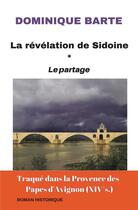 Couverture du livre « La révélation de Sidoine : le partage » de Dominique Barte aux éditions Iggybook