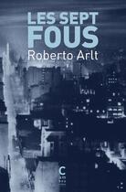 Couverture du livre « Les sept fous » de Roberto Arlt aux éditions Cambourakis