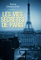 Couverture du livre « Les vies secrètes de Paris » de Katia Chapoutier aux éditions Le Passeur