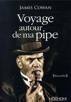 Couverture du livre « Voyage autour de ma pipe » de James Cowan aux éditions Hozhoni