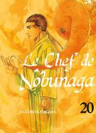 Couverture du livre « Le chef de Nobunaga Tome 20 » de Mitsuru Nishimura et Takuro Kajikawa aux éditions Komikku