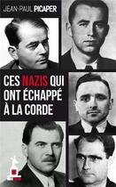 Couverture du livre « Ces nazis qui ont échappé à la corde » de Jean-Paul Picaper aux éditions Mon Poche