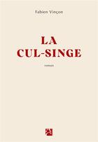 Couverture du livre « La Cul-Singe » de Fabien Vincon aux éditions Anne Carriere