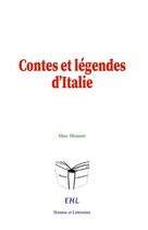 Couverture du livre « Contes et légendes d'Italie » de Marc Monnier aux éditions Homme Et Litterature