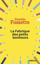 Couverture du livre « La fabrique des petits bonheurs » de Daniele Fossette aux éditions Ookilus