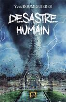 Couverture du livre « Desastre humain » de Roumiguieres Yves aux éditions La Grande Vague