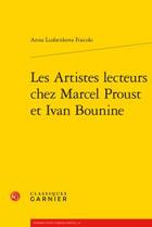 Couverture du livre « Les artistes-lecteurs chez Marcel Proust et Ivan Bounine » de Anna Lushenkova Foscolo aux éditions Classiques Garnier