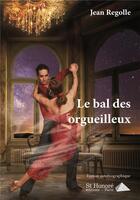 Couverture du livre « Le bal des orgueilleux » de Jean Regolle aux éditions Saint Honore Editions