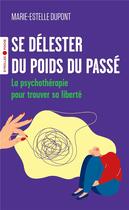 Couverture du livre « Se délester du poids du passé : La psychothérapie pour trouver sa liberté » de Marie-Estelle Dupont aux éditions Eyrolles