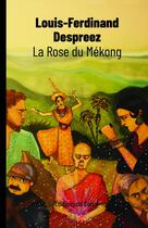 Couverture du livre « La rose du mekong » de Louis-Ferd Despreez aux éditions Editions Du Canoe