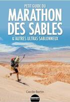 Couverture du livre « Petit guide du marathon des sables et autres ultras sablonneux » de Cecile Bertin aux éditions Outdoor