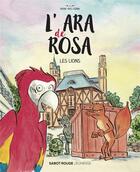 Couverture du livre « L'ara de Rosa ; les lions » de Pierre-Yves Cezard aux éditions Sabot Rouge