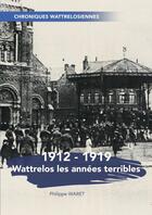 Couverture du livre « Wattrelos les années terribles » de Philippe Waret aux éditions Thebookedition.com