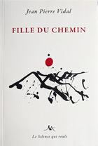 Couverture du livre « FILLE DU CHEMIN » de Jean Pierre Vidal aux éditions Le Silence Qui Roule