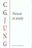 Couverture du livre « Present et avenir » de Carl Gustav Jung aux éditions Buchet Chastel