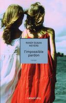 Couverture du livre « L'impossible pardon » de Randy Susan Meyer aux éditions Calmann-levy