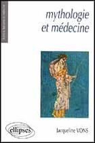 Couverture du livre « Mythologie et medecine » de Jacqueline Vons aux éditions Ellipses