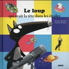 Couverture du livre « Le loup qui avait la tête dans les étoiles » de Orianne Lallemand et Eleonore Thuillier aux éditions Auzou