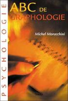 Couverture du livre « ABC de graphologie » de Michel Moracchini aux éditions Grancher