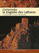 Couverture du livre « Comprendre la tragédie des cathares » de Bibollet-Donelian-No aux éditions Ouest France