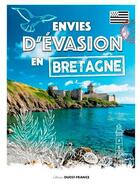 Couverture du livre « Envies d'évasion en Bretagne » de  aux éditions Ouest France