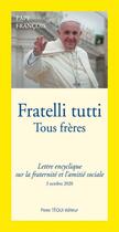 Couverture du livre « Fratelli tutti ; tous frères ; lettre encyclique sur la fraternité et l'amitié sociale » de Pape Francois aux éditions Tequi