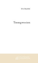 Couverture du livre « Transgression » de Eric Bouillot aux éditions Le Manuscrit