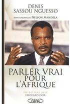 Couverture du livre « Parler vrai pour l'Afrique ; entretiens avec Edouard Dor » de Denis Sassou Nguesso aux éditions Michel Lafon