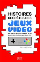 Couverture du livre « Histoires secrètes des jeux vidéo » de Jean-Francois Morisse aux éditions First Interactive