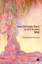 Couverture du livre « Jean-Christophe Sauvé au pied du mont Sinaï » de Christiane St-Amand aux éditions Editions Du Panthéon