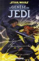 Couverture du livre « Star Wars - légendes - la genèse des Jedi Tome 3 : la guerre de la force » de Jan Duursema et John Ostrander aux éditions Delcourt