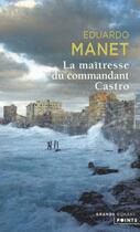 Couverture du livre « La maîtresse du commandant Castro » de Eduardo Manet aux éditions Points