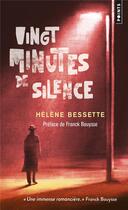 Couverture du livre « Vingt minutes de silence » de Helene Bessette aux éditions Points