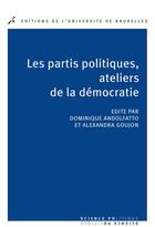 Couverture du livre « Les partis politiques, ateliers de la democratie » de Dominique Andolfatto aux éditions Universite De Bruxelles