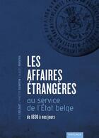 Couverture du livre « Les affaires étrangères au service de l'Etat belge ; de 1830 à nos jours » de  aux éditions Mardaga Pierre