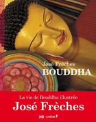 Couverture du livre « Bouddha » de Jose Freches aux éditions Chene
