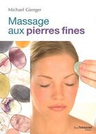 Couverture du livre « Le massage aux pierres fines » de Michael Gienger aux éditions Guy Trédaniel