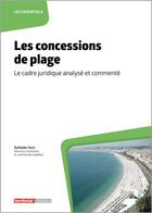 Couverture du livre « Les concessions de plage : le cadre juridique analysé et commenté » de Nathalie Vinci aux éditions Territorial