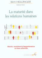Couverture du livre « La maturite dans les relations humaines » de Bert Hellinger aux éditions Le Souffle D'or