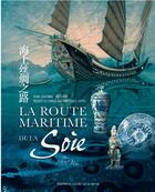 Couverture du livre « La route maritime de la soie » de Zhaoming Xiong et Wei Liguo aux éditions L'ancre De Marine