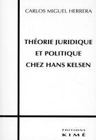 Couverture du livre « Theorie juridique et politique chez kelsen » de Herrera C M. aux éditions Kime