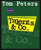 Couverture du livre « Talents & Co ; 50 Propositions Pour Changer Le Travail » de Tom Peters aux éditions Village Mondial