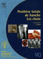 Couverture du livre « Prothèse totale de hanche ; les choix » de J. Puget aux éditions Elsevier-masson