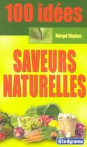 Couverture du livre « 100 idées ; saveurs naturelles » de Margot Stephan aux éditions Studyrama