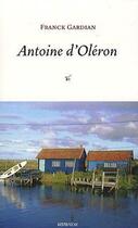 Couverture du livre « Antoine d'Oléron » de Franck Gardian aux éditions Geste