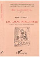 Couverture du livre « Las casas indigeniste - etude sur la vie et l'oeuvre du defenseur des indiens » de Saint-Lu Andre aux éditions L'harmattan